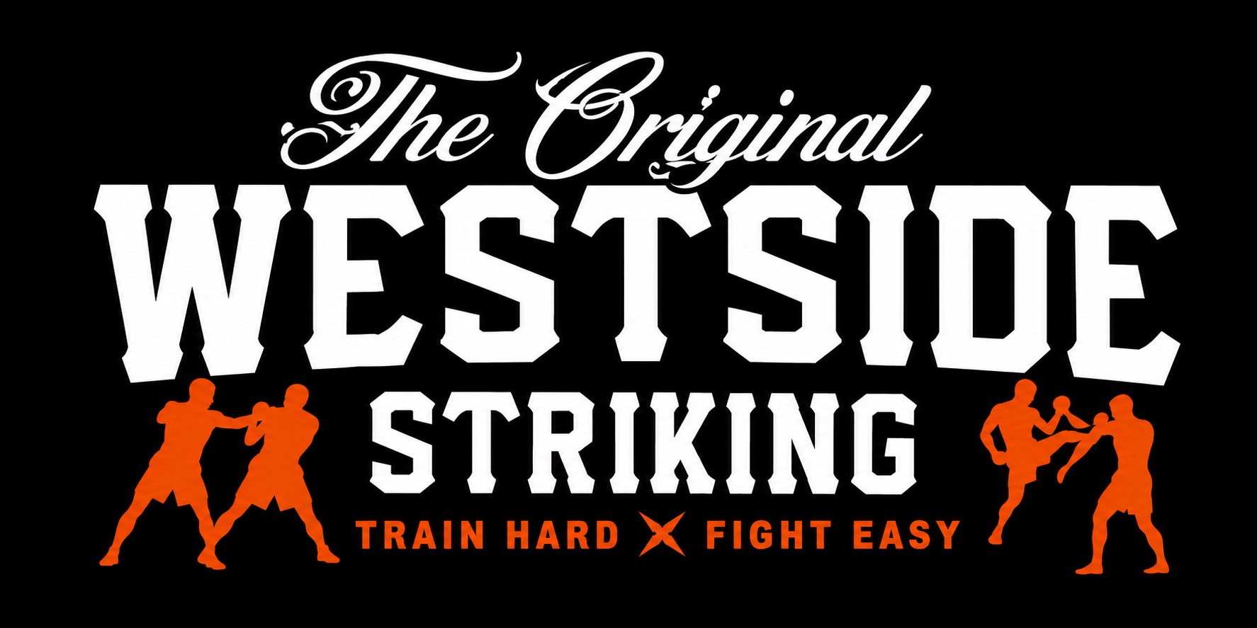 The Original Westside Striking — Train Hard, Fight Easy